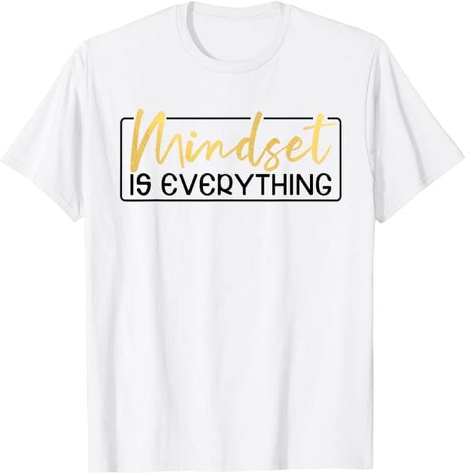 Everything Is Mindset Inspirational Quote Womens T-Shirt
